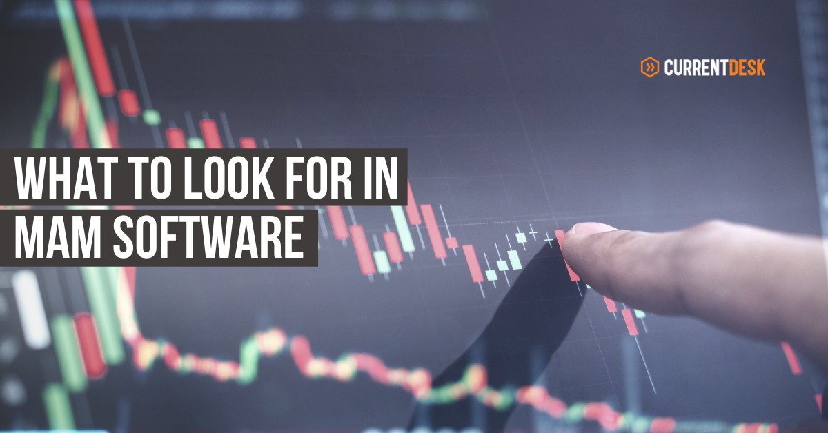 What to look for in a MAM Forex Software CurrentDesk
