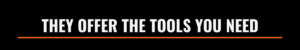 they offer the tools you need